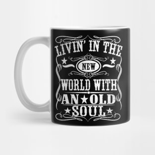 Living In The New World With An Old Soul Mug